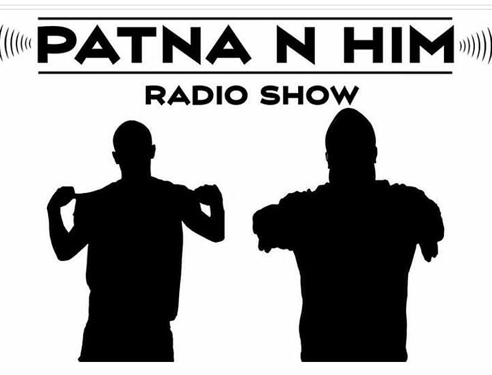 Patna N Him Radio- On B106 Saturday Nights at Midnight!